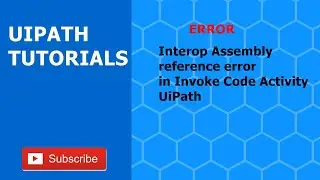 Interop Assembly reference error in Invoke Code UiPath