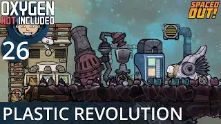 PLASTIC REVOLUTION - Ep. #26 - Oxygen Not Included (Ultimate Base 4.0)