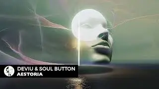 Soul Button & Deviu - Aestoria (Original Mix) | Ethereal & Melodic Techno | Steyoyoke