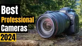 Best Professional Cameras 2024: Top Cameras for Blazing-Fast Pro Photography
