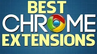 Top 5 Awesome Google Chrome Extensions 2017 | Best Chrome Extensions | Useful Tutorial