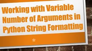 Working with Variable Number of Arguments in Python String Formatting