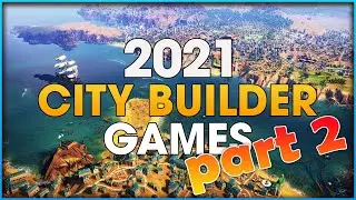 NEW CITY BUILDER, MANAGEMENT & SIMULATION GAMES FOR 2021 | PS5 | PS4 | Xbox Series X | PC - PART 2