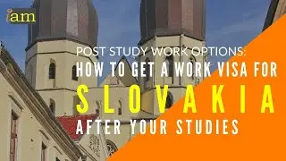 How to Get a Work Visa in Slovakia - A Post Study Work Guide to Staying in Slovakia