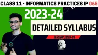Class 11: Informatics Practices Syllabus 2023-24 | IP 065 CBSE | Aakash Singh
