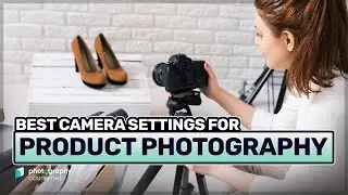 Best Camera Settings for Product Photography