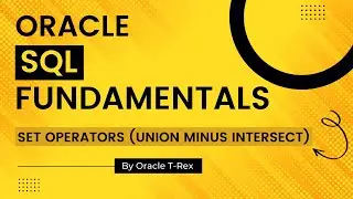 Oracle SQL Using Set Operators (Union Minus Intersect) Part 1 - Lesson 81