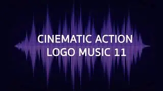 CINEMATIC ACTION LOGO MUSIC 11