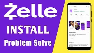 Zelle App Download Problem On Play Store | How To Zelle Not Install Problem Solve Ios