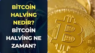 Bitcoin Halving Nedir? Bitcoin Halving Ne Zaman?