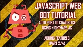 Web Bot Tutorial - Auto Post to Craigslist - 2/4 - Adding Features to Nightmare.js Script