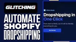 How To Automate Shopify Dropshipping Using Glitching AI (Fast & Easy!)