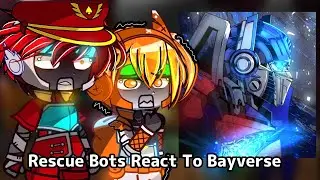 Rescue Bots React To Bayverse | Nirimi_Kun