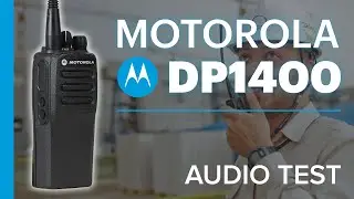 Motorola DP1400 - Analogue & Mototrbo DMR Audio Test