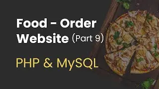 9. Food Order Website with PHP and MySQL (Connecting Frontend and Backend)