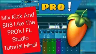 Mix Kick And 808 Like The PROs | FL Studio Tutorial Hindi #flstudio #mixing  #tutorial #hindi