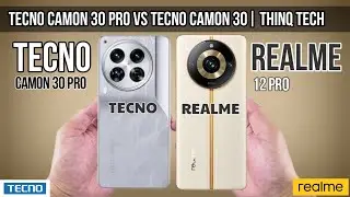 Tecno Camon 30 Pro Vs Realme 12 Pro | ThinQ Tech