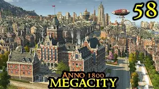A NEW City - Anno 1800 MEGACITY || ULTRA Hard & 120 Mods - ALL DLCs | Part 58