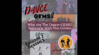 #2 Who are the Dance-GEMS? Interview with Ton Greten