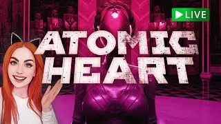 🔴LIVE – Atomic Heart pt 6: Boss Battles And Epic Showdowns | First Look / Let's Play