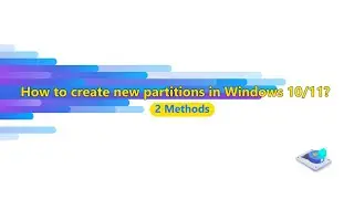 How to create new partitions in Windows 10/11? (2 Methods)