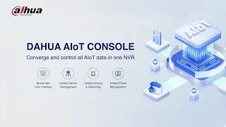 Dahua AIoT Console - Converge and control all AIoT data in one NVR