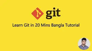 Learn Git in 20 mins Bangla tutorial