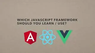 Which Javascript Framework Should You Learn / Use?