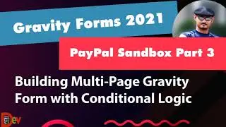 GRAVITY FORMS WITH PAYPAL SANDBOX 2021 [PART 3] + BUILDING A MULTI-PAGE FORM W/ CONDITIONAL LOGIC