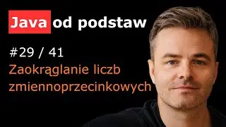 Java - Zaokrąglanie liczb zmiennoprzecinkowych [Java od podstaw 29/41]