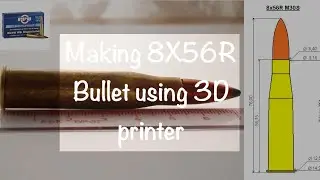 Making 8X56R Bullet Using 3D printer