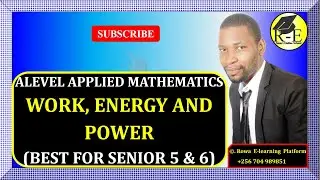 036 – ALEVEL APPLIED MATHEMATICS| WORK, ENERGY AND POWER (MECHANICS)| FOR SENIOR 5 & 6