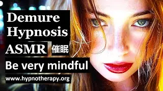 Demure Hypnosis ASMR Hypno 催眠 brainwash to become very mindful Female Hypnotist voice meditation LOA