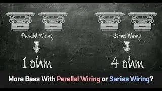 Parallel Wiring vs Series Wiring - More Bass?  Cahh Audio 101