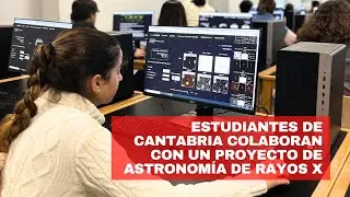 Estudiantes de Cantabria colaboran con un proyecto de astronomía de rayos X🛰️