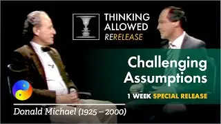 Challenging Assumptions with Donald Michael