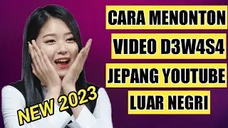 Cara Menonton Video D3w4s4 Jepang Youtube Luar Negri