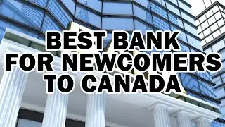 BEST BANK FOR NEWCOMERS TO CANADA