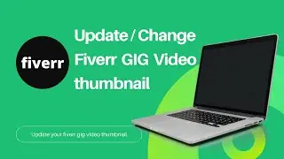 How to change fiverr gig video thumbnail | Change or update the thumbnail of fiverr gig video easily