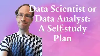 Data Scientist or Data Analyst: A Self-study Plan