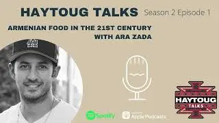 Season 2 Episode 1 - Armenian Food in the 21st Century with Ara Zada