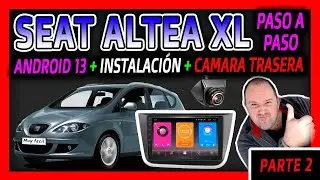 PARTE 2 de 4 - PANTALLA ANDROID en Coche ⭐ INSTALACIÓN Y CÁMARA TRASERA en Seat Altea XL 2024