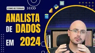 Como se tornar Analista de Dados em 2024