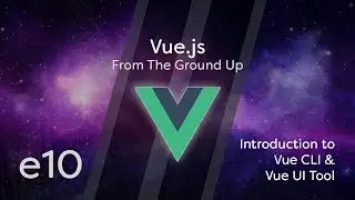 Vue.js Tutorial From Scratch - e10 - Introduction to Vue CLI and Vue UI Tool