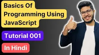 Basics of Programming using javascript in Hindi: Tutorial 001