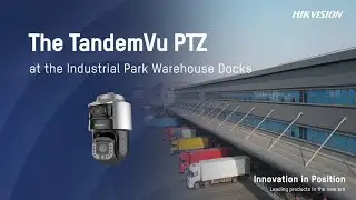 The TandemVu PTZ Camera in Action – Industrial Park Warehouse Docks