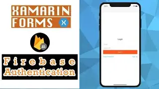 How To Use Firebase Authentication With Xamarin Forms