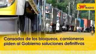 Cansados de los bloqueos, camioneros piden al Gobierno soluciones definitivas