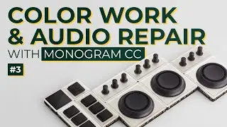 Color Correction & Audio Repair with Monogram CC (part 3/3)