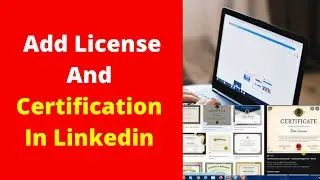 How To Add License And Certification In Linkedin